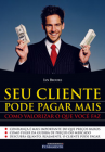 Seu Cliente pode pagar mais