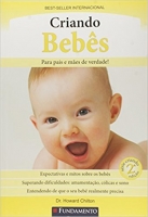 Criando bebês: Para pais e mães de verdade! - 2ª Edição