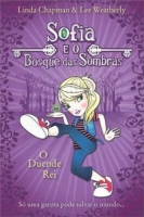 O Duende Rei: Col. Sofia e o bosque das sombras - Livro 1