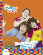 Tem criança na cozinha - Divertidas receitas doces!