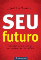 Seu Futuro: Educação financeira e atitudes para conquistar sua independência