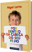 Por dentro da cabeça do seu filho