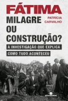 Fátima - Milagre ou construção?