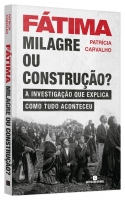 Fátima - Milagre ou construção?