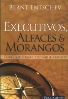 Executivos, alfaces & morangos - Como direcionar e cultivar seu talento