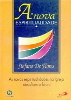 A nova espiritualidade - As novas espiritualidades na igreja desafiam o futuro