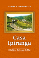 Casa Ipiranga - O palácio da Serra do Mar
