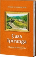 Casa Ipiranga - O palácio da Serra do Mar
