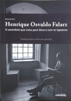 Monsenhor Henrique Osvaldo Falarz - O sacerdote que viveu para Deus e com os lapeanos
