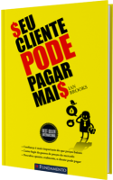 Seu Cliente pode pagar mais - 2° Edição
